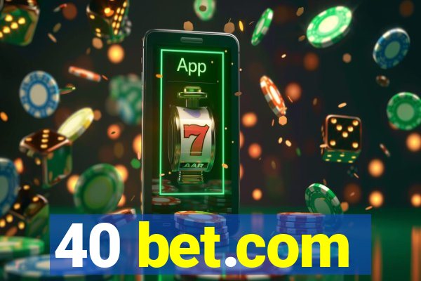 40 bet.com